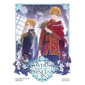 Who Made Me a Princess Vol. 6 -- Plutus